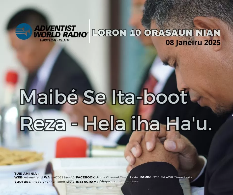 Maibé Se Ita-boot Reza, Hela iha Ha’u. Loron 10 Orasaun Nian,